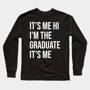 It's Me Hi I'm The Graduate It's Me Funny Graduation 2024 Long Sleeve T-Shirt